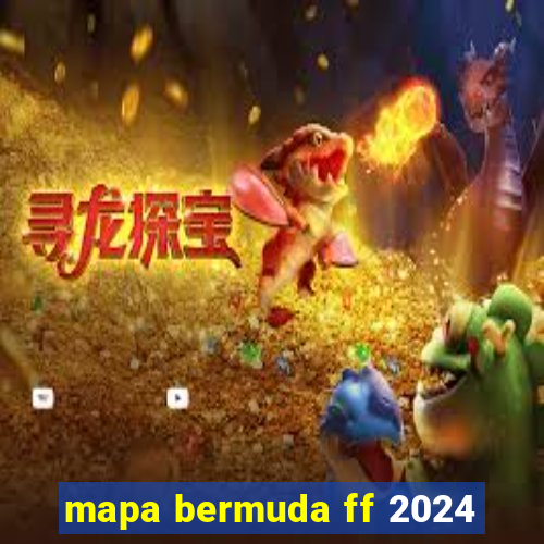 mapa bermuda ff 2024